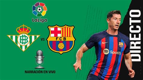 COMENTANDO EN DIRECTO REAL BETIS Vs FC VARCELONA SergioLive YouTube