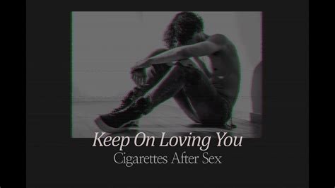 난 당신을 사랑하는 것을 멈추지 않을 거예요 Keep On Loving You Cigarettes After Sex