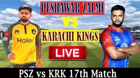 Live Live Psz Vs Krk Live Psl Peshawar Zalmi Vs Karachi Kings Today Live Cricket Match