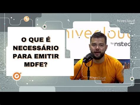 O Que Necess Rio Para Emitir Mdfe Hivecloud Youtube