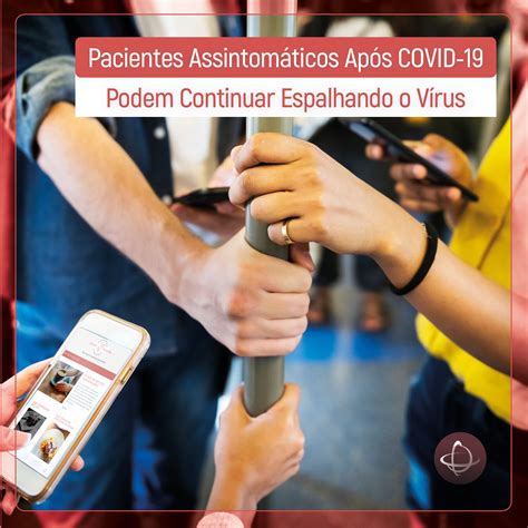 Pacientes Assintomáticos Após Covid 19 Podem Continuar Espalhando O