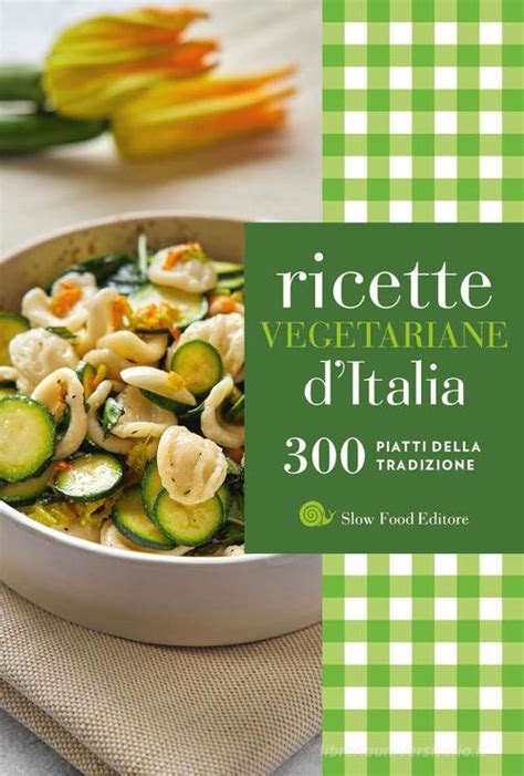 Ricette Vegetariane D Italia Piatti Della Tradizione Libro