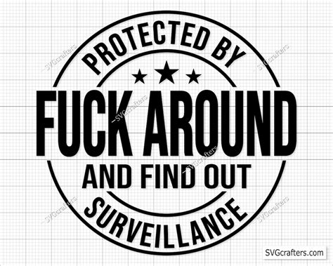 Protected By Fuck Around And Find Out Surveillance Svg Png Etsy