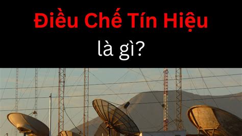 Điều Chế Tín hiệu là gì Tri thức nhân loại YouTube