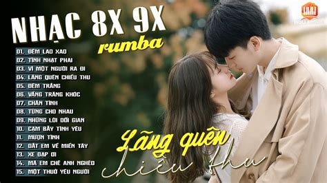 Tổng Hợp Nhạc Trẻ Rumba 8x 9x Hot Nhất 2025 NGHE LÀ NGHIỆN Nhạc Trẻ
