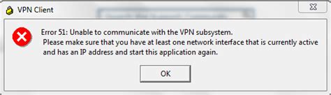 Error 51 Unable To Communicate With The Vpn Subsystem Cisco Community