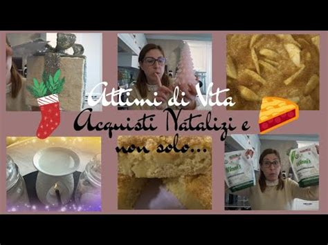 Attimi Di Vita Acquisti Natalizi E Non Solo Torta Di Mele Youtube