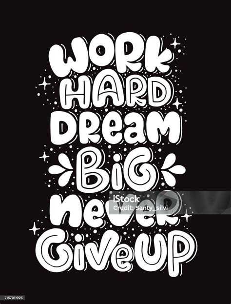 Work Hard Dream Big Never Give Up Hand Lettering Motivational Quotes