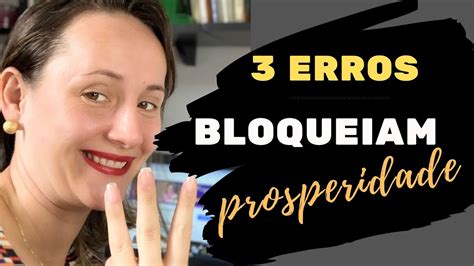 3 Erros Que Bloqueiam A Prosperidade YouTube