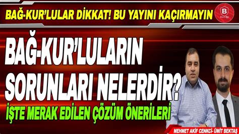 Bağ Kur luların Sorunları Nelerdir Çözüm Önerileri Ne Olacak Sosyal