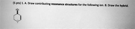 SOLVED 5 Pts 1 A Draw Contributing Resonance Structures For The