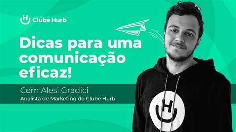 Dicas para uma comunicação eficaz Clube Hurb YouTube