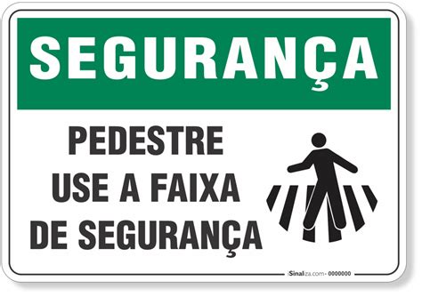 Placa Segurança Pedestre Use A Faixa De Segurança Loja De Sinalização