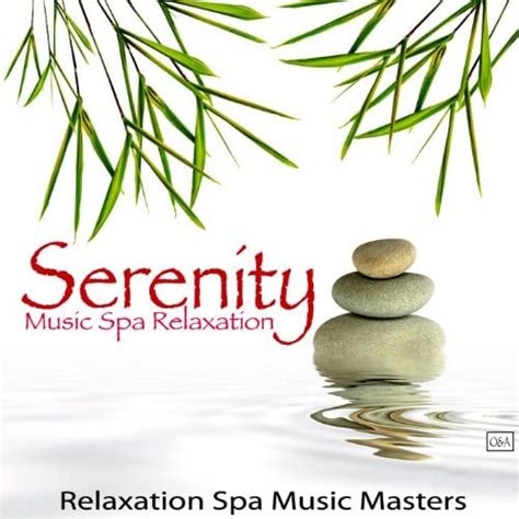 Play Serenity Music Spa Relaxation By Relaxation Spa Music Masters On