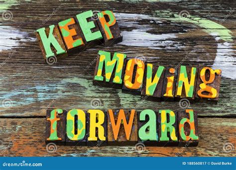 Keep Moving Forward Move Ahead Positive Attitude Optimism Hard Work