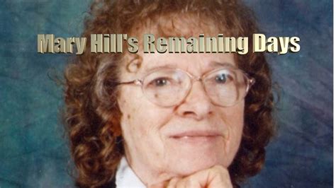 Mary Hills Remaining Days Youtube