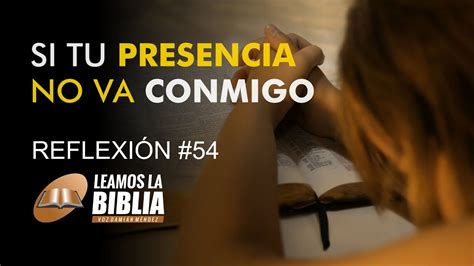 SI TU PRESENCIA NO VA CONMIGO Devocional 54 Leamos La Biblia YouTube