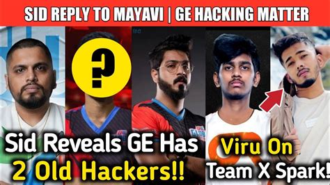 Sid Reveals Ge Has Old Hackers Viru On Team Xspark Sid Reply To