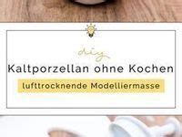 31 Kaltes Porzellan Ideen Kaltes Porzellan Porzellan Modelliermasse