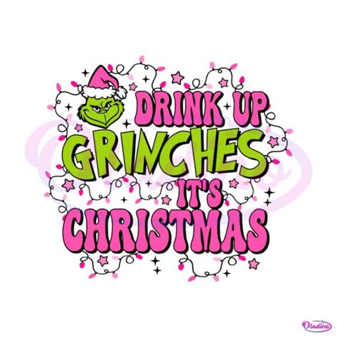 Drink Up Grinches Its Christmas Svg