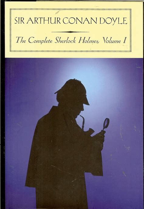 Sir Arthur Conan Doyle The Complete Sherlock Holmes Vol 1 My