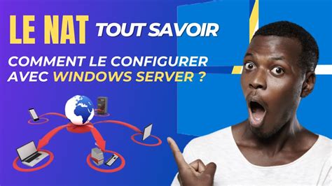 TOUT SAVOIR SUR LE ROUTAGE NAT ET COMMENT LE CONFIGURER AVEC WINDOWS