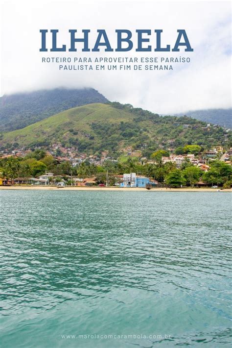 O Que Fazer Em Ilhabela Roteiro Para Aproveitar Em Um Fim De Semana