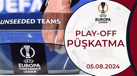 Uefa Avropa Liqas Play Off P Katma Youtube