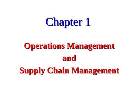 Ppt Chapter 1 Operations Management And Supply Chain Management