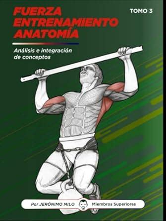 Fuerza Entrenamiento Anatom A An Lisis E Integraci N De Conceptos