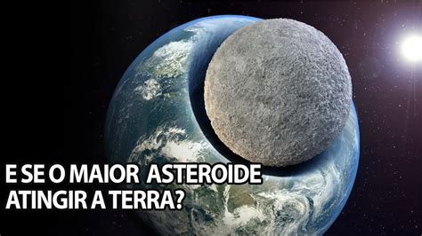 E Se O Maior Asteroide Atingir A Terra Youtube