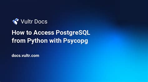 How To Access PostgreSQL From Python With Psycopg Vultr Docs