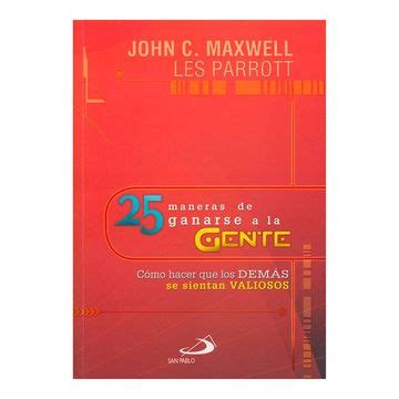 Libro 25 Maneras De Ganarse A La Gente John C Maxwell ISBN