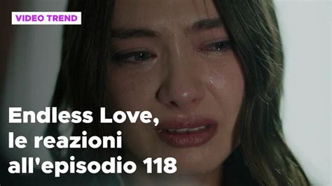 Endless Love Il Riassunto E Le Reazioni All Episodio 118 Endless