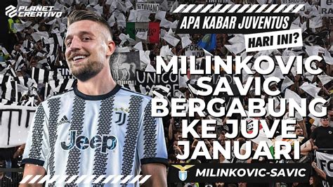 Alfredo Pedullà Milinkovic Savic Bergabung Ke Juve Januari 2023