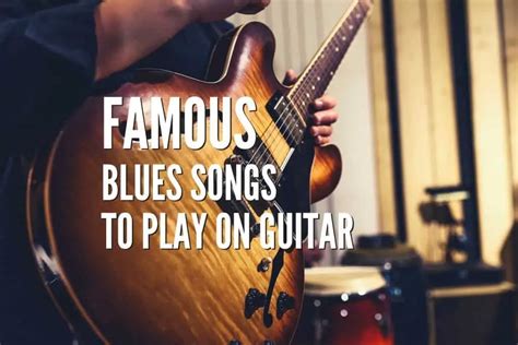 Top 50 Famous Blues Songs To Play On Guitar – Tabs Included – Rock ...