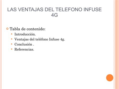 Las Ventajas Del Telefono Infuse 4 G PPT