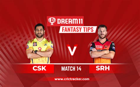 CSK Vs SRH Prediction Dream11 Fantasy Cricket Tips Playing XI Pitch