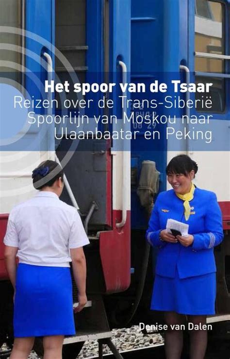 Het Spoor Van De Tsaar Denise Van Dalen Reizen Over De Trans