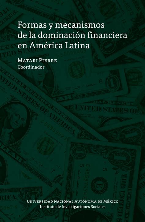Formas y mecanismos de la dominación financiera en América Latina libro