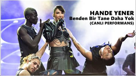 Hande Yener Benden Bir Tane Daha Yok CANLI PERFORMANS YouTube