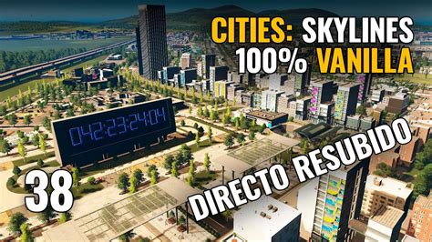 Cities Skylines SERIE VANILLA Ep 38 DIRESTO RESUBIDO Gameplay