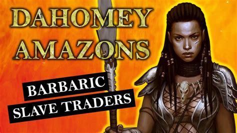 Dahomey Amazons Slave Traders Inhumane Human Sacrifices