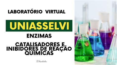 Laboratório Virtual Uniasselvi Enzimas Catalisadores e Inibidores das