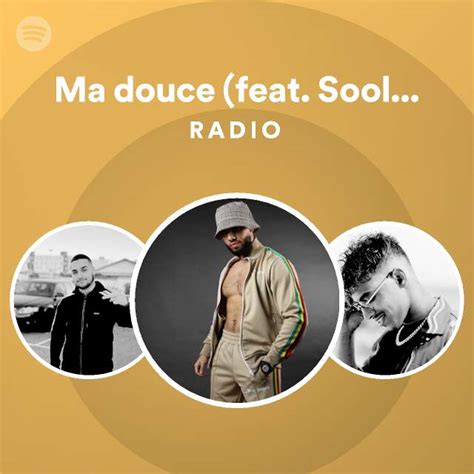 Ma Douce Feat Soolking Radio Playlist By Spotify Spotify