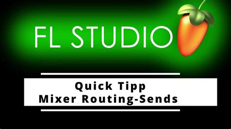 Fl Studio Quick Tipp 4 Mixer Routing Sends Youtube