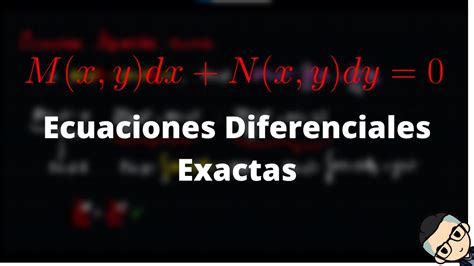 Ecuaciones Diferenciales Exactas Youtube