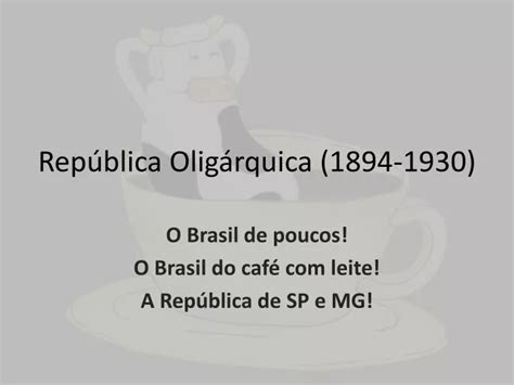 PPT República Oligárquica 1894 1930 PowerPoint Presentation free