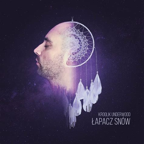 Kroolik Underwood Łapacz snów Lyrics and Tracklist Genius