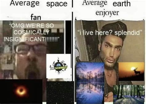 average space fan vs average earth enjoyer | Average Fan vs. Average ...